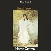 Linda Ronstadt - Hand Sown ... Home Grown