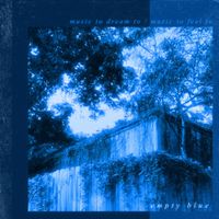 Empty Blue - Music to Dream to / Music to Feel To