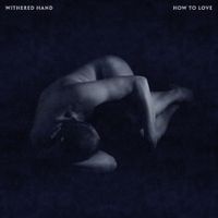 Withered Hand - How to Love