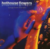 Hothouse Flowers - Songs from the rain