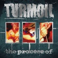Turmoil - The Process Of...
