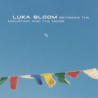Luka Bloom - Between the Mountain and the Moon
