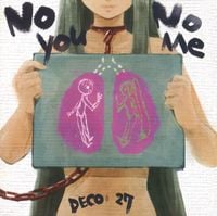 DECO*27 - No You, No Me