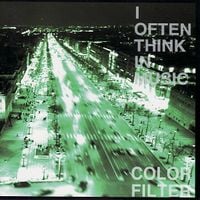 Color Filter - I Often Think In Music
