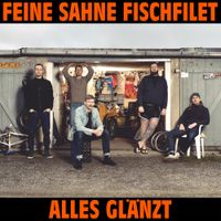 Feine Sahne Fischfilet - Alles gl&auml;nzt