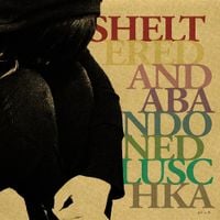 Luschka - Sheltered and Abandoned