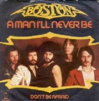 Boston - A Man I'll Never Be