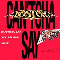 Boston - Can'tcha Say (You Believe In Me)