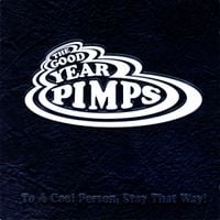 The Good Year Pimps - To A Cool Person, Stay That Way!