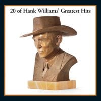 Hank Williams - 20 of Hank Williams&rsquo; Greatest Hits