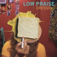 Low Praise - Dressing