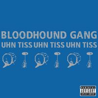 Bloodhound Gang - Uhn Tiss Uhn Tiss Uhn Tiss