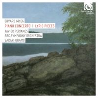 Javier Perianes / BBC Symphony Orchestra / Sakari Oramo - Edvard Grieg: Piano Concerto; Lyric Pieces