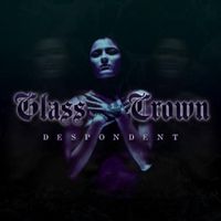 Glass Crown - Despondent