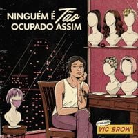 Vic Brow - Ningu&eacute;m &eacute; t&atilde;o ocupado assim