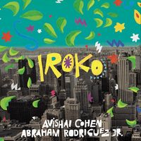 Avishai Cohen & Abraham Rodriguez Jr. - Iroko