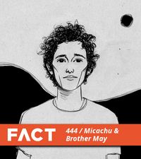 Micachu & Brother May - FACT 444