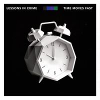 Lessons In Crime - Time Moves Fast