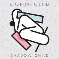 Shadow Child - Connected
