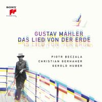 Piotr Beczała / Christian Gerhaher / Gerold Huber - Gustav Mahler: Das Lied von der Erde