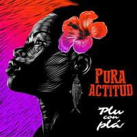 Plu Con Pla - Pura Actitud