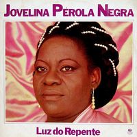Jovelina P&eacute;rola Negra - Luz do Repente