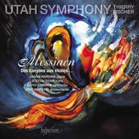Utah Symphony / Thierry Fischer - Messiaen: Des canyons aux &eacute;toiles...