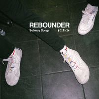 Rebounder - Subway Songs