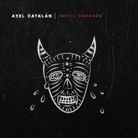 Axel Catal&aacute;n - In&uacute;til Coraz&oacute;n