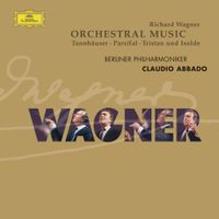 Berliner Philharmoniker, Claudio Abbado & Swedish Radio Choir - Wagner: Orchestral Music - Tannhäuser; Parsifal; Tristan Und Isolde