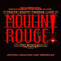 Broadway Cast - Moulin Rouge! The Musical (Original Broadway Cast Recording)