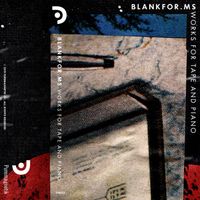 BlankFor.ms - Works for Tape and Piano