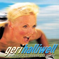 Geri Halliwell - Scream If You Wanna Go Faster