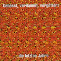 Böhse Onkelz - Gehasst, verdammt, verg&ouml;ttert ... die letzten Jahre