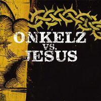 B&ouml;hse Onkelz - Onkelz vs. Jesus