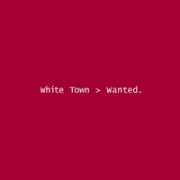 White Town - Wanted
