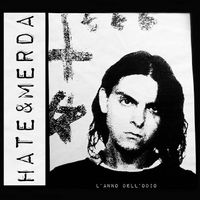 Hate & Merda - L'anno dell'odio