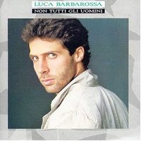 Luca Barbarossa - Non tutti gli uomini