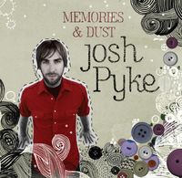 Josh Pyke - Memories & Dust
