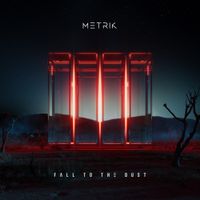 Metrik - Fall To The Dust