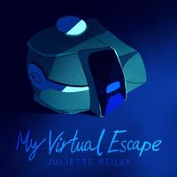 Juliette Reilly - My Virtual Escape (Original Soundtrack)