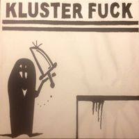 Kluster Fuck - 7" inches of fuck