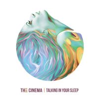 The Cinema - Talking in Your Sleep