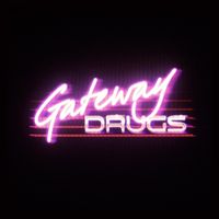 Gateway Drugs - Gateway Drugs