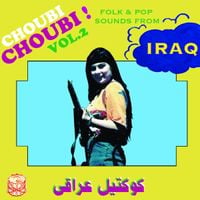 Various Artists - Choubi Choubi! Vol. 2 (Folk & Pop Sounds From Iraq)