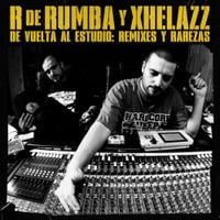 R De Rumba & Xhelazz - De Vuelta al Estudio: Remixes y Rarezas