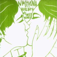 네스티요나 [Nastyona] - Bye Bye My Sweet Honey