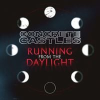 Concrete Castles - Running From the Daylight
