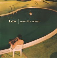 Low - Over the Ocean