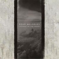 Dead Melodies - Legends of the Wood
